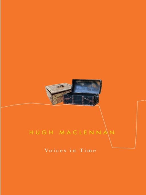 Title details for Voices in Time by Hugh MacLennan - Available